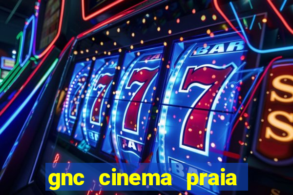 gnc cinema praia de belas