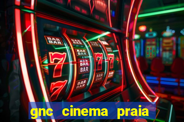 gnc cinema praia de belas