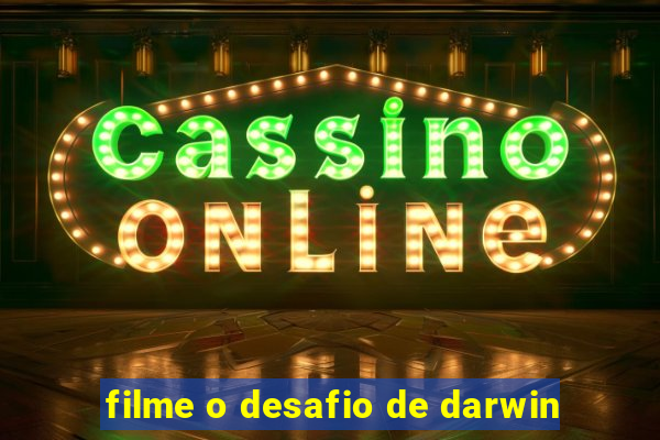 filme o desafio de darwin