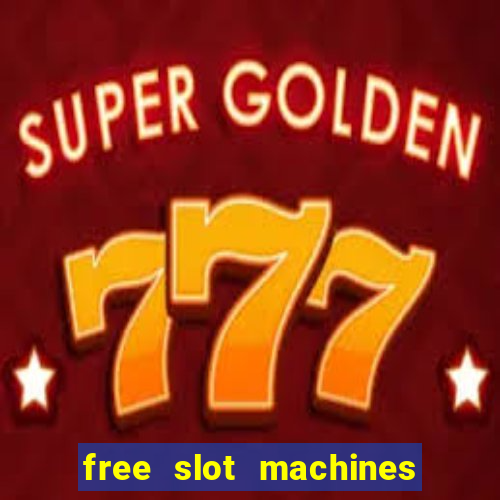 free slot machines with bonus