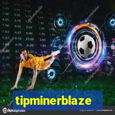 tipminerblaze