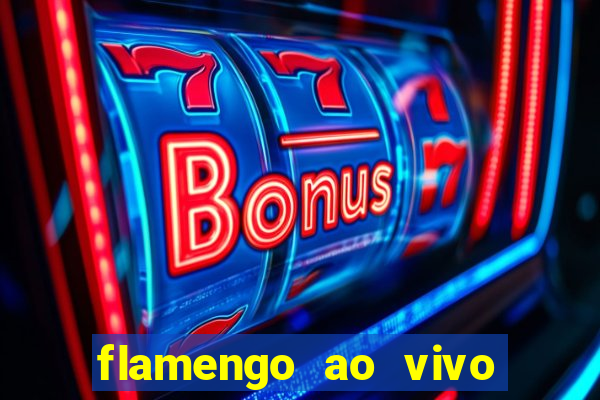 flamengo ao vivo multi canais