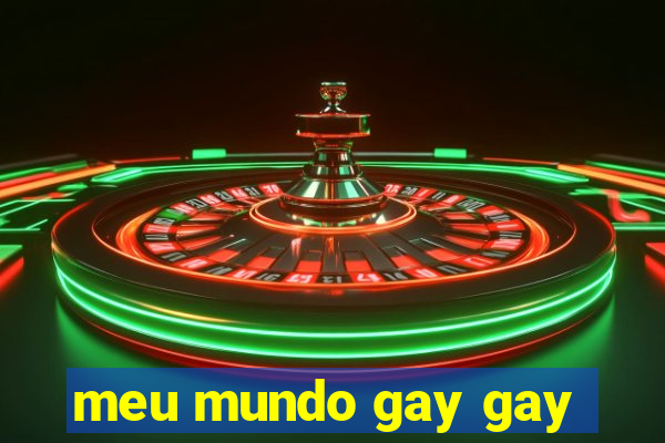 meu mundo gay gay