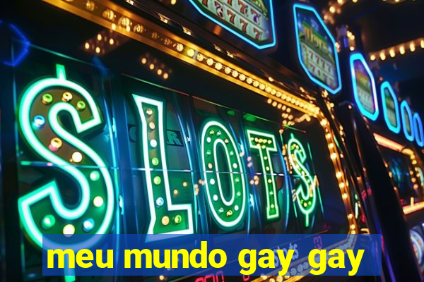 meu mundo gay gay