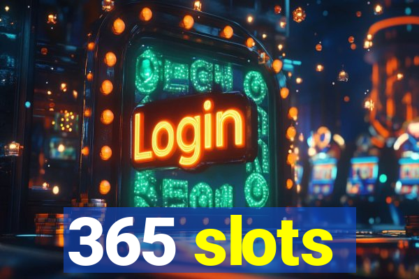 365 slots