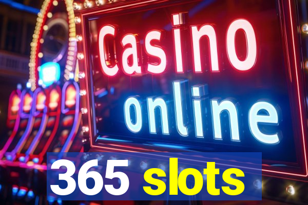 365 slots