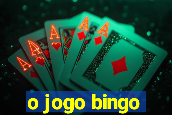 o jogo bingo