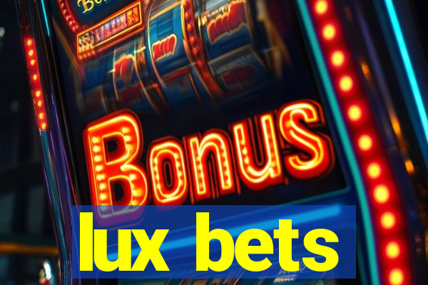 lux bets