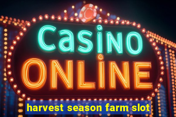 harvest season farm slot