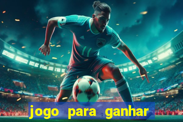 jogo para ganhar dinheiro fácil