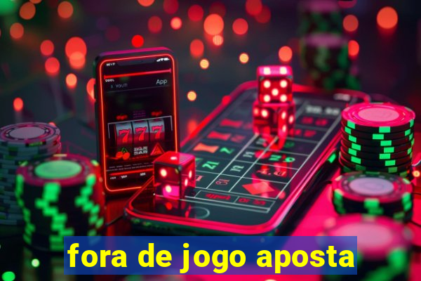 fora de jogo aposta