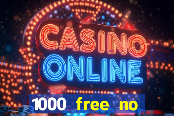 1000 free no deposit casino