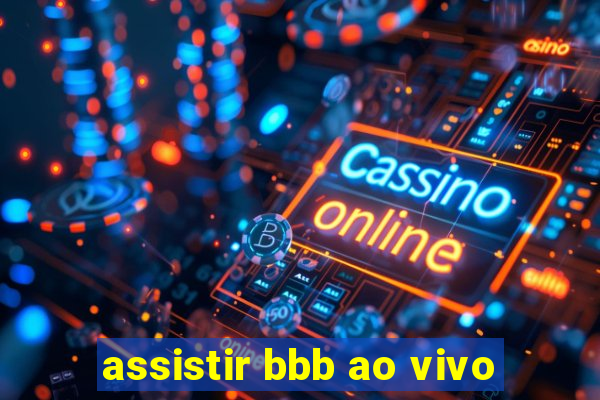 assistir bbb ao vivo