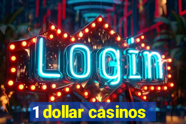 1 dollar casinos