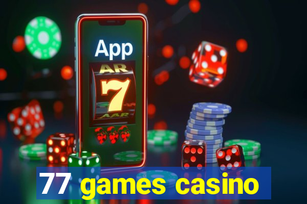 77 games casino