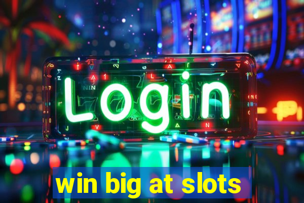 win big at slots