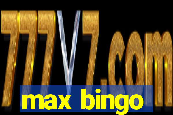 max bingo