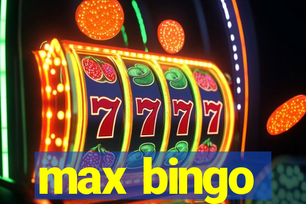 max bingo