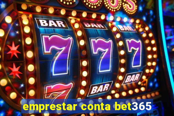 emprestar conta bet365