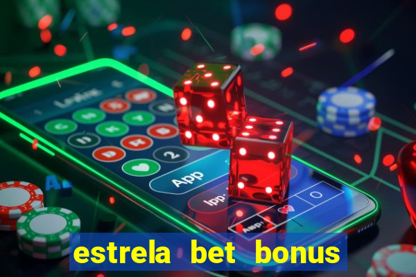 estrela bet bonus primeira aposta