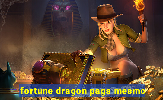 fortune dragon paga mesmo