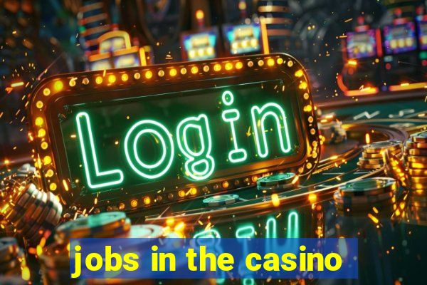 jobs in the casino