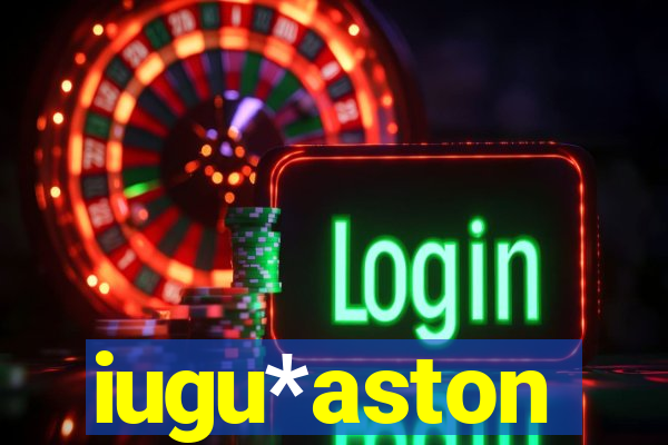 iugu*aston