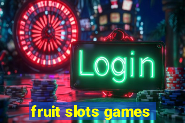 fruit slots games