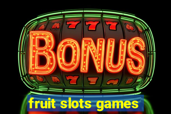 fruit slots games