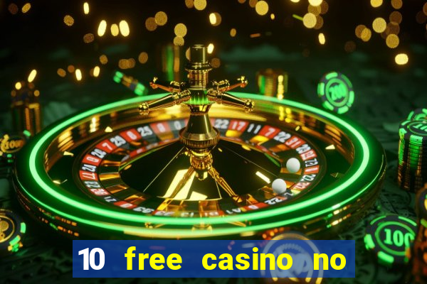 10 free casino no deposit required