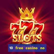 10 free casino no deposit required