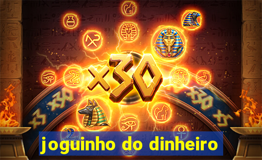 joguinho do dinheiro