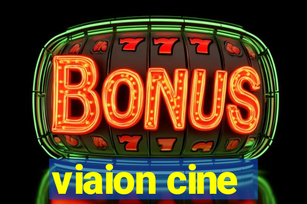 viaion cine