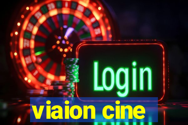 viaion cine