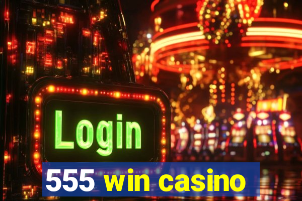 555 win casino