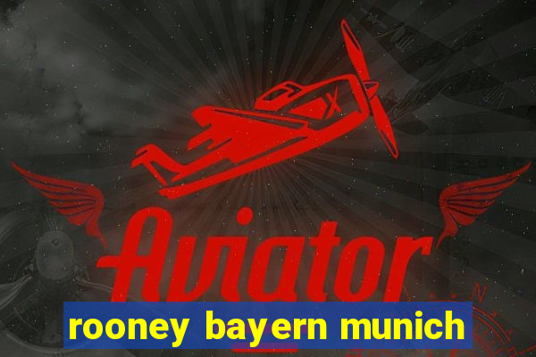 rooney bayern munich