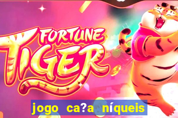 jogo ca?a níqueis que paga dinheiro real