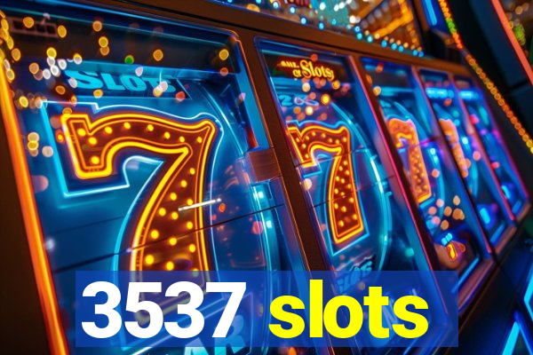 3537 slots