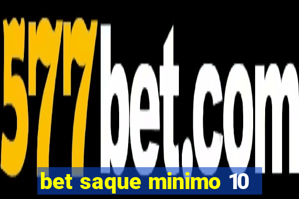 bet saque minimo 10