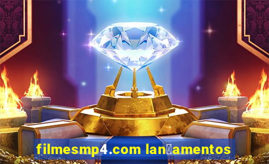 filmesmp4.com lan莽amentos