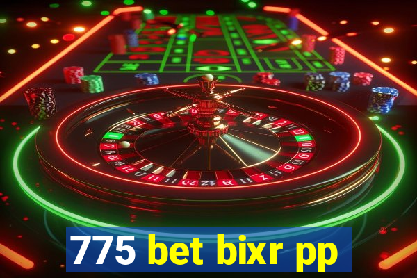 775 bet bixr pp