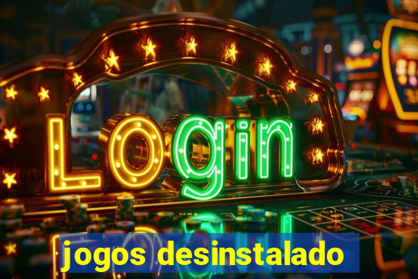 jogos desinstalado