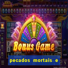 pecados mortais e veniais lista