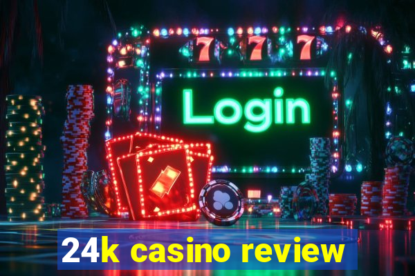 24k casino review