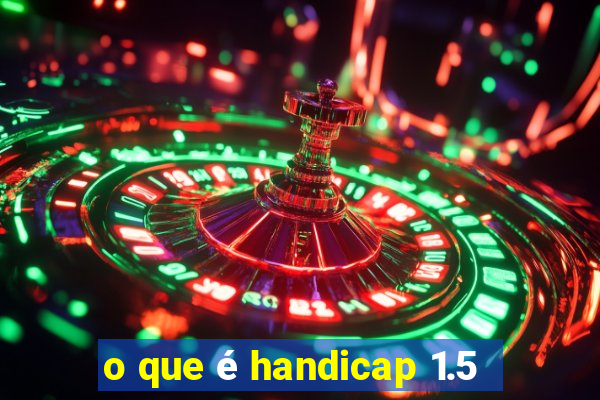 o que é handicap 1.5