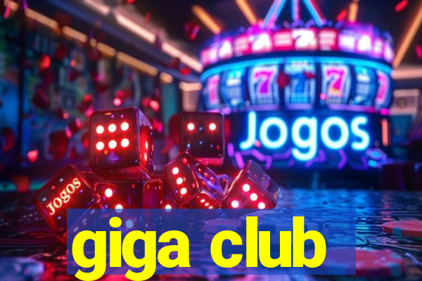 giga club