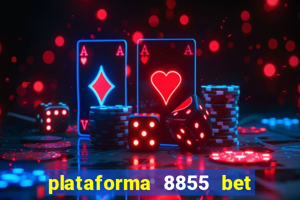 plataforma 8855 bet é confiável