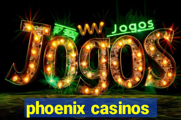 phoenix casinos