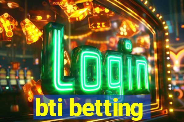 bti betting