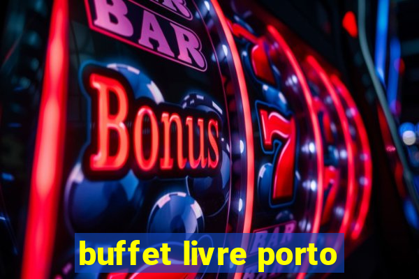 buffet livre porto